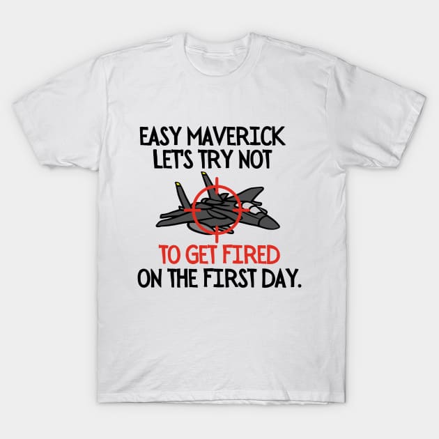 Let's try not to get fired on the first day T-Shirt by mksjr